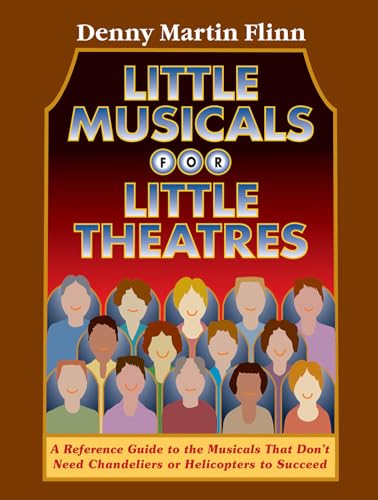 Beispielbild fr Little Musicals for Little Theatres : A Reference Guide to the Musicals That Don't Need Chandeliers or Helicopters to Succeed zum Verkauf von Better World Books