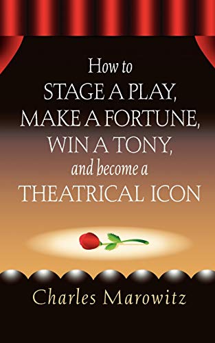 Stock image for How to Stage a Play, Make a Fortune, Win a Tony, and Become a Theatrical Icon (Limelight) for sale by WorldofBooks