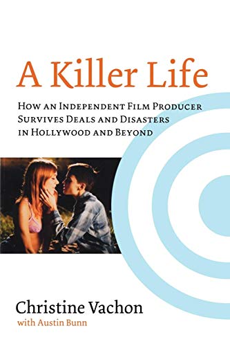 Imagen de archivo de A Killer Life: How an Independent Film Producer Survives Deals and Disasters in Hollywood and Beyond a la venta por ThriftBooks-Dallas