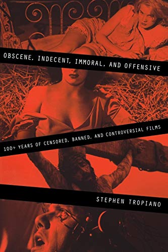 Imagen de archivo de Obscene, Indecent, Immoral & Offensive: 100+ Years of Censored, Banned and Controversial Films (Limelight) a la venta por HPB-Diamond