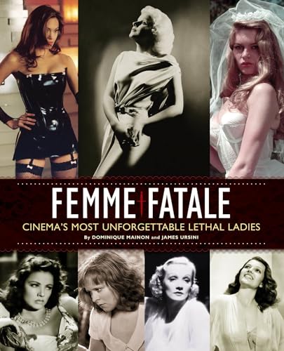 Stock image for Femme Fatale: Cinema's Most Unforgettable Lethal Ladies for sale by ThriftBooks-Atlanta