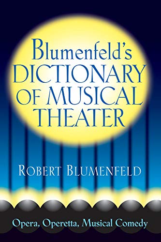 9780879103729: Blumenfeld's Dictionary of Musical Theater: Opera, Operetta, Musical Comedy (Limelight)
