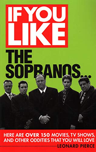 9780879103903: If You Like The Sopranos...: Here Are Over 150 Movies, TV Shows, and Other Oddities That You Will Love