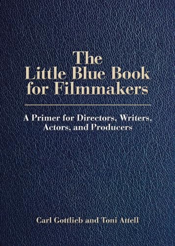 Stock image for The Little Blue Book for Filmmakers: A Primer for Directors, Writers, Actors and Producers for sale by ThriftBooks-Reno