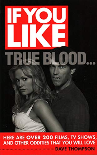 Stock image for If You Like True Blood  Here Are Over 200 Films, TV Shows, and Other Oddities That You Will Love for sale by WorldofBooks