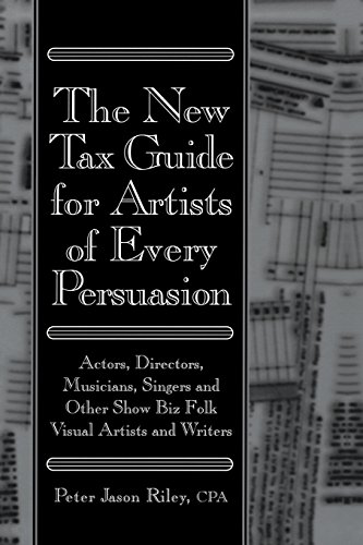 9780879109660: The New Tax Guide for Artists of Every Persuasion: Actors, Directors, Musicians, Singers and Other Show Biz Folks: Actors, Directors, Musicians, ... Show Biz Folk Visual Artists and Writers