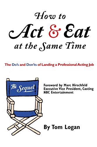 Imagen de archivo de How to Act & Eat at the Same Time: The Sequel: The Do's and Don'ts of Landing a Professional Acting Job (Limelight) a la venta por Jenson Books Inc