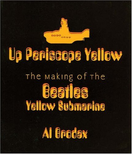 Beispielbild fr Up Periscope Yellow: The Making of the Beatles' Yellow Submarine zum Verkauf von Front Cover Books