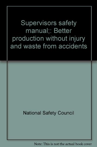 9780879120610: Supervisors Safety Manual: Better Production without Injury and Waste from Accidents