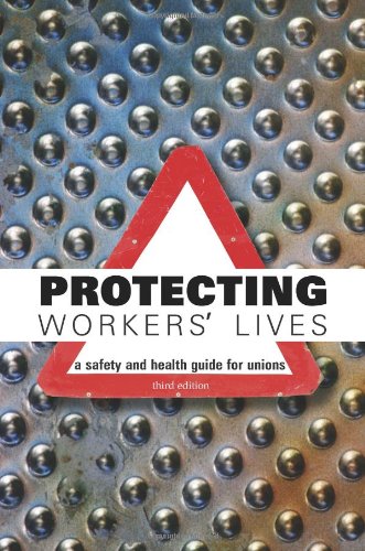 Protecting Workers' Lives: A Safety and Health Guide for Unions, 3rd Edition (9780879122775) by National Safety Council