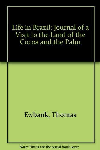 Beispielbild fr Life in Brazil : Or, a Journal of a Visit to the Land of the Cocoa and the Palm zum Verkauf von Better World Books