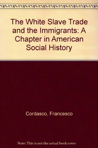 9780879170776: The White Slave Trade and the Immigrants: A Chapter in American Social History