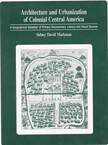 9780879180782: Architecture and Urbanization of Colonial Central America: Primary Documentary and Literary Sources