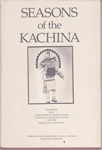 Seasons of the Kachina: Proceedings of the California State University, Hayward, Conferences on the Western Pueblos, 1987-1988 (Ballena Press Anthropological Papers) (9780879191146) by Sutton; California State University, Hayward