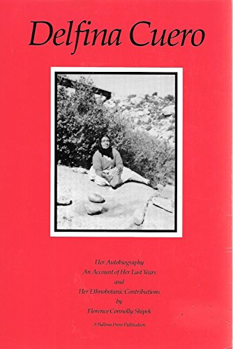 Beispielbild fr Delfina Cuero : Her Autobiography, an Account of Her Last Years and Her Ethnobotanic Contributions zum Verkauf von Better World Books