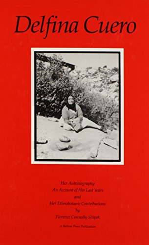 Beispielbild fr Delphina Cuero: Her Autobiography, an Account of Her Last Years, and Her Ethnobotanic Contributions (Formerly Ballena Press Anthropological Papers) zum Verkauf von HPB-Red