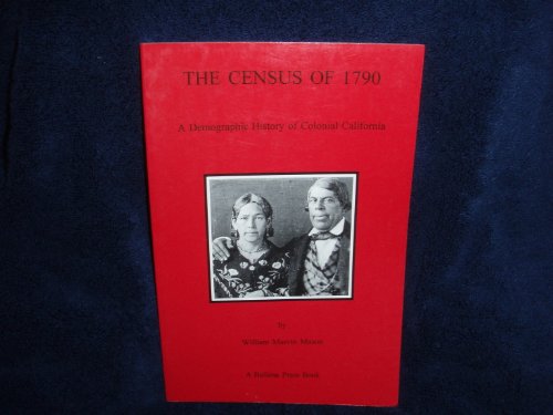 9780879191382: The Census of 1790: A Demographic History of Colonial California (Ballena Press Anthropological Papers)