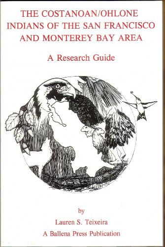 Beispielbild fr The Costanoan/Ohlone Indians of the San Francisco and Monterey Bay Area: A Research Guide (Formerly Ballena Press Anthropological Papers, No. 46) zum Verkauf von GoldenWavesOfBooks