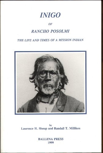 Beispielbild fr Inigo of Rancho Posolmi: The Life and Times of a Mission Indian (Formerly Ballena Press Anthropological Papers, No. 47) zum Verkauf von BooksRun