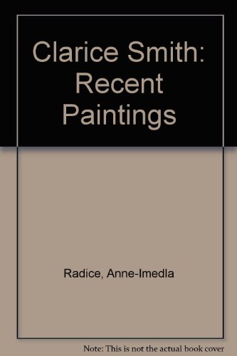 Stock image for Clarice Smith: Recent Paintings Radice, Anne-Imedla for sale by Storm Mountain Books