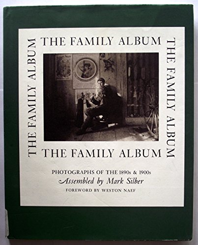 Stock image for The Family Album: Photographs of the 1890s and 1900s Assembled by Mark Silber for sale by ANARTIST
