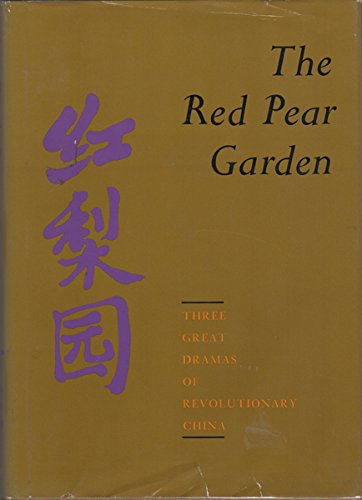 Beispielbild fr The red pear garden;: Three great dramas of revolutionary China zum Verkauf von Books From California