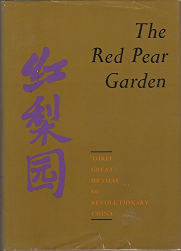 The Red Pear Garden: Three Great Dramas of Revolutionary China