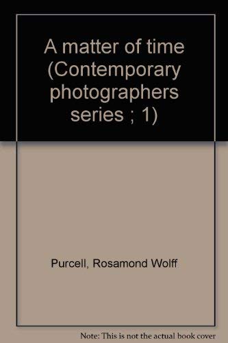 A matter of time (Contemporary photographers series ; 1) (9780879231385) by Purcell, Rosamond Wolff