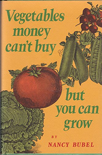 Imagen de archivo de Vegetables Money Can't Buy but You Can Grow a la venta por The Warm Springs Book Company