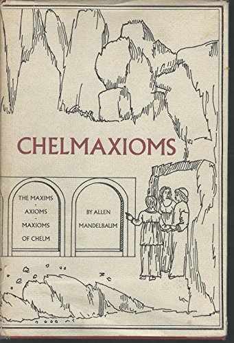 Beispielbild fr Chelmaxioms : the maxims, axioms, maxioms of Chelm zum Verkauf von HPB-Diamond