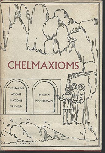 Stock image for Chelmaxioms : the maxims, axioms, maxioms of Chelm for sale by HPB-Diamond