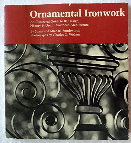 Stock image for Ornamental Ironwork: Illustrated Guide to Its History, Design and Use in American Architecture for sale by RW Books