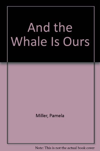 And the Whale Is Ours (9780879232528) by Miller, Pamela