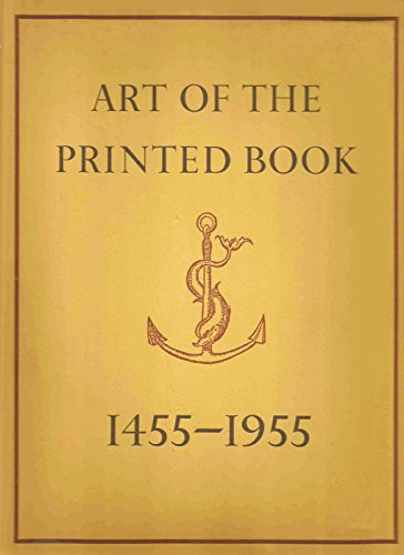 Stock image for Art of the Printed Book, 1455-1955: Masterpieces of Typography Through Five Centuries from the Collections of the Pierpont Morgan Library, New York for sale by ThriftBooks-Atlanta