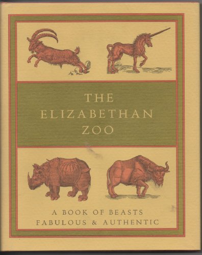 Stock image for The Elizabethan zoo: A book of beasts both fabulous and authentic (Nonpareil books) for sale by Cottage Street Books
