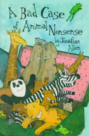 9780879233983: Bad Case of Animal Nonsense: Featuring the Animal Alphabet,  Poems, I Know an Old Lady, Rhyming Animals - Allen, Jonathan: 0879233982 -  AbeBooks