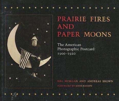 Stock image for Prairie Fires and Paper Moons, The American Photographic Postcard: 1900-1920 for sale by Open Books