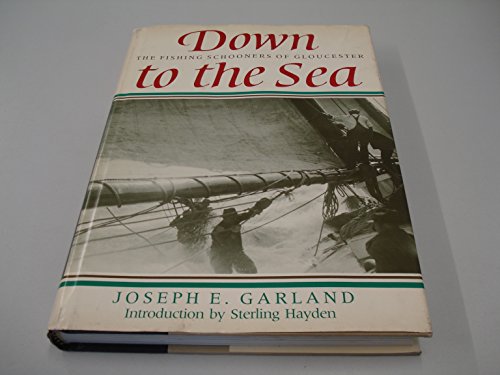 Imagen de archivo de Down to the sea: The fishing schooners of Gloucester a la venta por Books of the Smoky Mountains