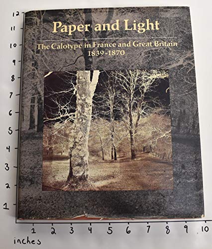 Beispielbild fr Paper and light: The calotype in France and Great Britain, 1839-1870 zum Verkauf von SecondSale