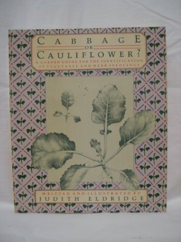 Imagen de archivo de Cabbage or cauliflower?: A garden guide for the identification of vegetable and herb seedlings a la venta por Front Cover Books
