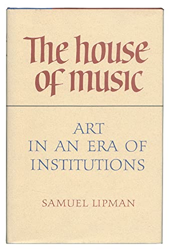 Stock image for The House Of Music, Art In An Era Of Institutions for sale by Argosy Book Store, ABAA, ILAB