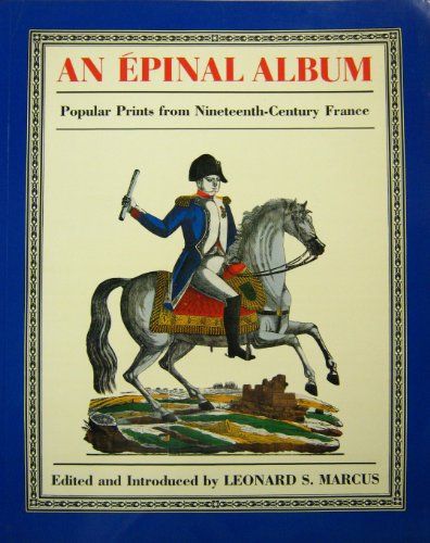 Imagen de archivo de Epinal Album: Popular Prints from Nineteenth-century France a la venta por Basement Seller 101