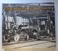 ENGINEER'S WITNESS. A Photographic Panorama Of Nineteenth Century Engineering Triumphs.