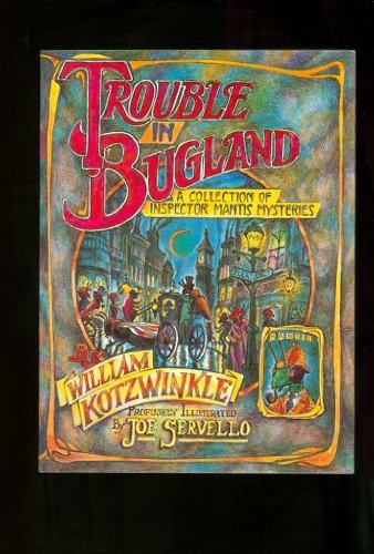 Trouble in Bugland: A Collection of Inspector Mantis Mysteries (9780879235550) by Kotzwinkle, William