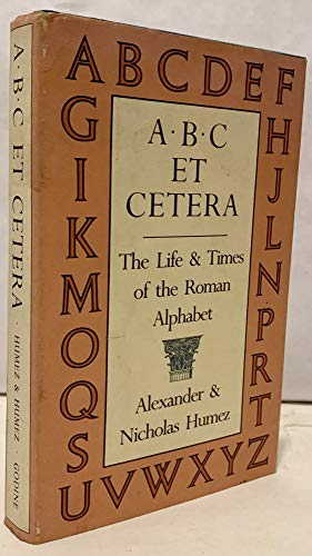 Stock image for ABC et cetera: The Life & Times of the Roman Alphabet for sale by Abacus Bookshop