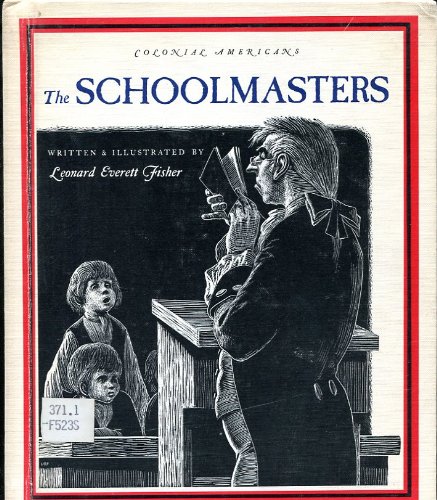 The Schoolmasters (Colonial American Craftsmen Series) (9780879236106) by Leonard Everett Fisher