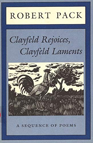Beispielbild fr Clayfeld Rejoices, Clayfeld Laments: A Sequence of Poems zum Verkauf von Wonder Book
