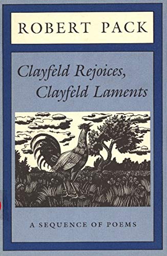 Stock image for Clayfeld Rejoices, Clayfeld Laments: A Sequence of Poems for sale by Wonder Book