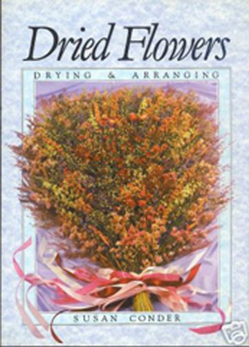 Beispielbild fr Dried Flowers: Drying & Arranging zum Verkauf von Wonder Book