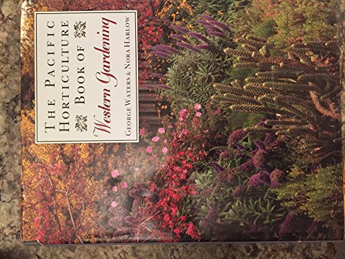 Imagen de archivo de The Pacific Horticulture Book Of Western Gardening a la venta por Terrace Horticultural Books